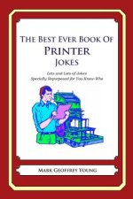 The Best Ever Book of Printer Jokes: Lots and Lots of Jokes Specially Repurposed for You-Know-Who