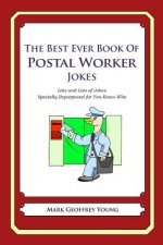 The Best Ever Book of Postal Worker Jokes: Lots and Lots of Jokes Specially Repurposed for You-Know-Who