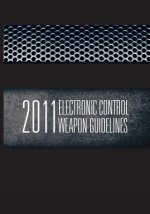 2011 Electronic Control Weapons Guidelines