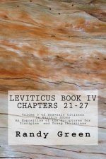 Leviticus Book IV: Chapters 21-27: Volume 3 of Heavenly Citizens in Earthly Shoes, An Exposition of the Scriptures for Disciples and Youn