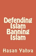Defending Islam Banning Islam