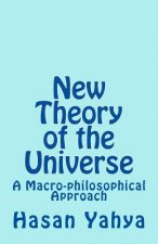 New Theory of the Universe: A Macro-philosophical Approach