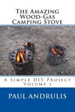 The Amazing Wood-Gas Camping Stove: A Simple DIY Project