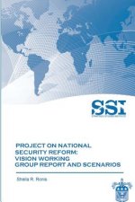 Project on National Security Reform - Vision Working Group Report and Scenarios