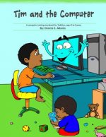 Tim and the Computer: A computer training storybook for Toddlers - ages 2 to 4