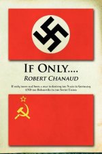 If Only....: If only there had been a war to destroy the Nazis in Germany AND the Bolsheviks in the Soviet Union