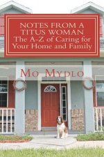 Notes from a Titus Woman: The A-Z of Caring for Your Home and Family