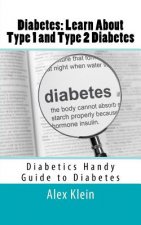 Diabetes: Learn About Type 1 and Type 2 Diabetes: Diabetics Handy Guide to Diabetes