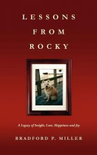 Lessons from Rocky: A Legacy of Insight, Love, Happiness and Joy