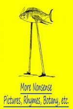 More Nonsense Pictures, Rhymes, Botany, Etc