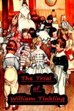 The Trial of William Tinkling