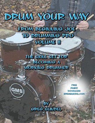 Drum Your Way from Beginning Joe to Drumming Pro Volume II