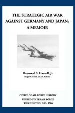 The Strategic Air War Against Germany and Japan: A Memoir