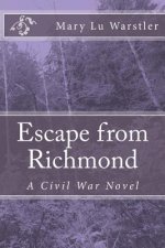 Escape from Richmond: A Civil War Novel