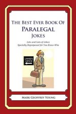 The Best Ever Book of Paralegal Jokes: Lots and Lots of Jokes Specially Repurposed for You-Know-Who