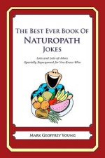 The Best Ever Book of Naturopath Jokes: Lots and Lots of Jokes Specially Repurposed for You-Know-Who