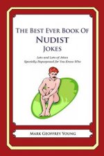 The Best Ever Book of Nudist Jokes: Lots and Lots of Jokes Specially Repurposed for You-Know-Who