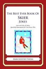The Best Ever Book of Skier Jokes: Lots and Lots of Jokes Specially Repurposed for You-Know-Who