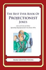 The Best Ever Book of Projectionist Jokes: Lots and Lots of Jokes Specially Repurposed for You-Know-Who