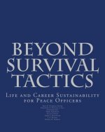 Beyond Survival Tactics: Life and Career Sustainability for Peace Officers
