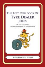 The Best Ever Book of Tyre Dealer Jokes: Lots and Lots of Jokes Specially Repurposed for You-Know-Who