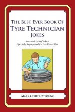 The Best Ever Book of Tyre Technician Jokes: Lots and Lots of Jokes Specially Repurposed for You-Know-Who