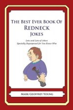 The Best Ever Book of Redneck Jokes: Lots and Lots of Jokes Specially Repurposed for You-Know-Who