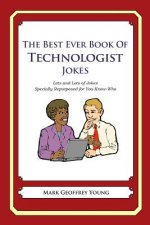 The Best Ever Book of Technologist Jokes: Lots and Lots of Jokes Specially Repurposed for You-Know-Who