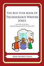 The Best Ever Book of Technology Writer Jokes: Lots and Lots of Jokes Specially Repurposed for You-Know-Who