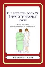 The Best Ever Book of Physiotherapist Jokes: Lots and Lots of Jokes Specially Repurposed for You-Know-Who