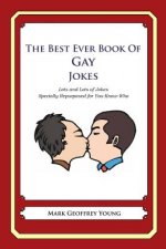 The Best Ever Book of Gay Jokes: Lots and Lots of Jokes Specially Repurposed for You-Know-Who