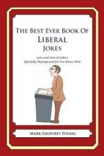 The Best Ever Book of Liberal Jokes: Lots and Lots of Jokes Specially Repurposed for You-Know-Who