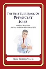 The Best Ever Book of Physicist Jokes: Lots and Lots of Jokes Specially Repurposed for You-Know-Who