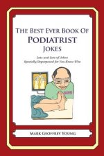 The Best Ever Book of Podiatrist Jokes: Lots and Lots of Jokes Specially Repurposed for You-Know-Who