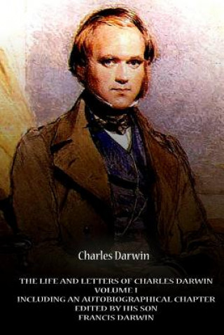 The Life And Letters Of Charles Darwin Volume I Including An Autobiographical Ch