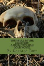 The Skull in the Cemetery: A Detective Dan Gold Novel