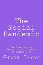 The Social Pandemic: The Influence and Effect of Social Media on Modern Life