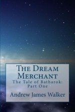 The Dream Merchant: The Tale of Batharok: Part One