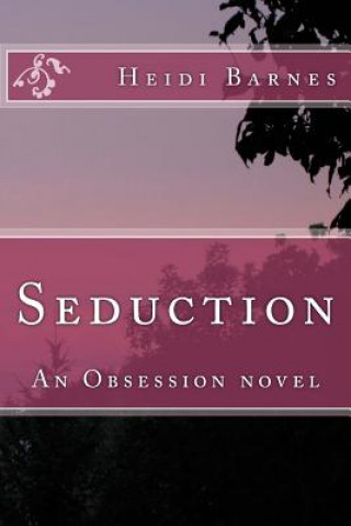 Seduction: An Obsession novel