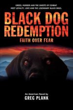 Black Dog Redemption: Faith over Fear