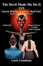 The Devil Made Me Do It: XXX Secret Diaries of A Very Bad Girl