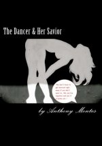 The Dancer & Her Savior: This full length play tells the story to lost souls that find themselves, to disastrous results.