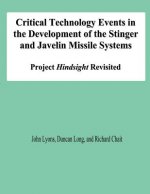 Critical Technology Events in the Development of the Stinger and Javelin Missile Systems: Project Hindsight Revisited