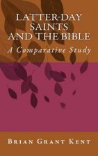 Latter-day Saints and the Bible: A Comparative Study
