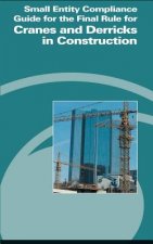Small Entity Compliance Guide for the Final Rule for Cranes and Derricks in Construction