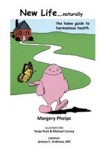 New Life...naturally: the home guide to harmonious health