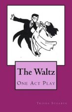The Waltz: a one act play