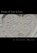 Poems of Love & Loss: A book of poetry about being in Love and losing Love.