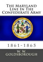 The Maryland Line In The Confederate Army: 1861-1865