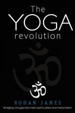 The Yoga Revolution: Bridging the Gap Between Spiritualism and Materialism